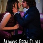 Always Been Close (2022) [Pure Taboo] watch free porn online